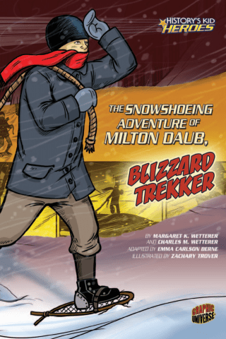 Imagen de apoyo de  History's Kid Heroes: The Snowshoeing Adventure of Milton Daub, Blizzard Trekker