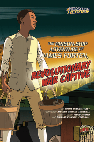 Imagen de apoyo de  History's Kid Heroes: The Prison Ship Adventure of James Forten, Revolutionary War Captive