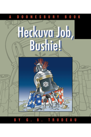 Imagen de apoyo de Doonesbury: Heckuva Job, Bushie!
