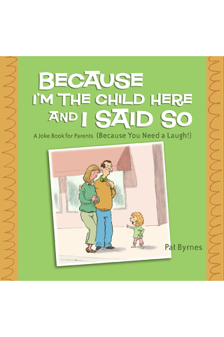 Imagen de apoyo de Because I'm the Child Here and I Said So: A Joke Book for Parents