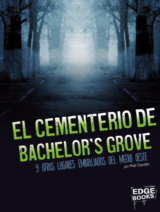Imagen de apoyo de El cementerio de Bachelor's Grove y otros lugares embrujados del medio oeste
