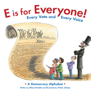 Imagen de apoyo de  E is for Everyone! Every Vote and Every Voice: A Democracy Alphabet