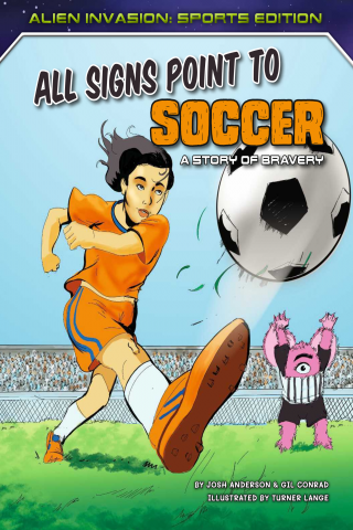Imagen de apoyo de Alien Invasion: Sports Edition: All Signs Point to Soccer: A Story of Bravery