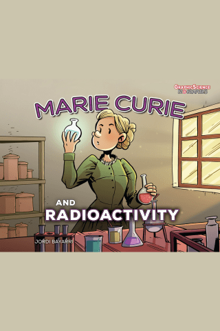 Imagen de apoyo de Graphic Science Biographies: Marie Curie and Radioactivity