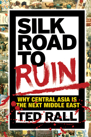 Imagen de apoyo de  Silk Road to Ruin: Why Central Asia is the Next Middle East