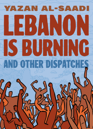 Imagen de apoyo de  Lebanon Is Burning and Other Dispatches