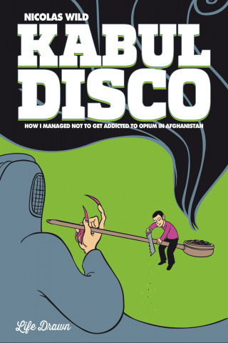 Imagen de apoyo de  Kabul Disco Vol2 : How I managed not to get addicted to Opium in Afghanistan
