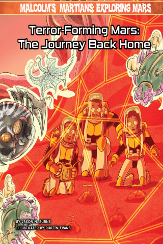 Imagen de apoyo de  Malcolm's Martians: Exploring Mars: Terror Forming Mars: The Journey Back Home