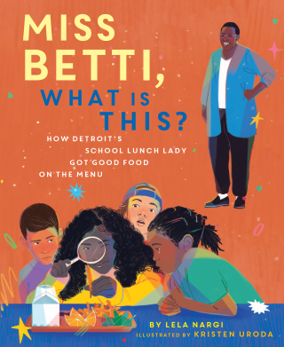 Imagen de apoyo de Miss Betti, What Is This?: How Detroit's School Lunch Lady Got Good Food on the Menu