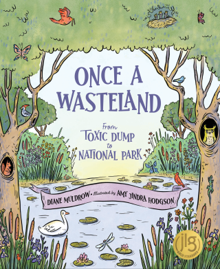Imagen de apoyo de  Once a Wasteland: From Toxic Dump to National Park