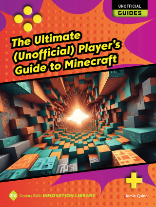 The Ultimate (Unofficial) Player's Guide to Minecraft