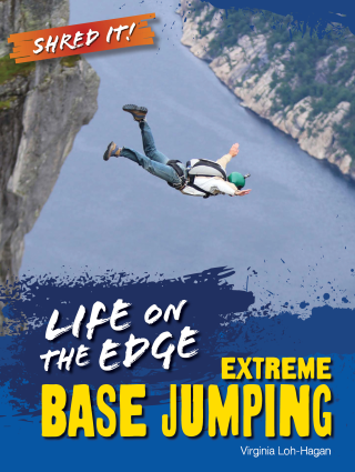 Life on the Edge: Extreme BASE Jumping