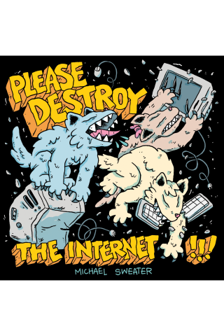 Imagen de apoyo de  Please Destroy the Internet