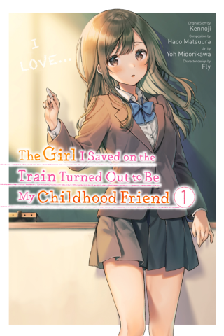 The Girl I Saved on the Train Turned Out to Be My Childhood Friend, Vol 1 (manga)