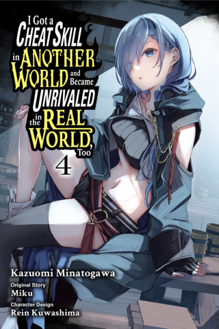 Imagen de apoyo de  I Got a Cheat Skill in Another World and Became Unrivaled in the Real World, Too, Vol 4 (manga)