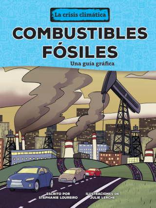 Imagen de apoyo de  Combustibles fósiles (Fossil Fuels): Una guía gráfica (A Graphic Guide)