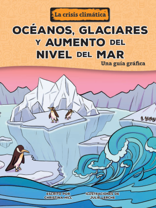 Imagen de apoyo de  Océanos, glaciares y aumento del nivel del mar (Oceans, Glaciers, and Rising Sea Levels): Una guía gráfica (A Graphic Gu