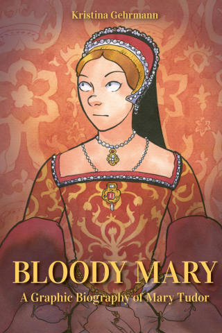 Imagen de apoyo de  Bloody Mary: A Graphic Biography of Mary Tudor