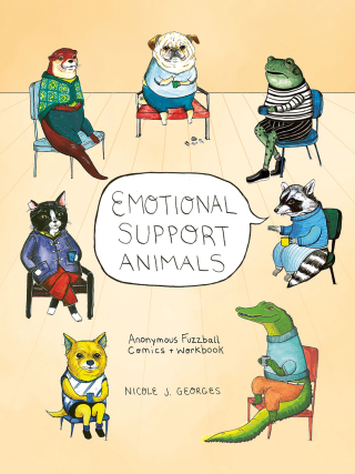 Imagen de apoyo de  Emotional Support Animals: Anonymous Fuzzball Comics + Workbook